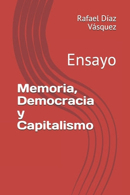 Memoria, Democracia y Capitalismo: Ensayo