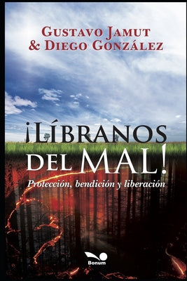 ¡Libranos del Mal!: protección, bendición y liberación