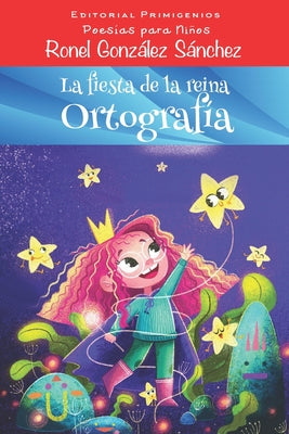 La fiesta de la reina Ortografía: Poesía para Niños Editorial Primigenios