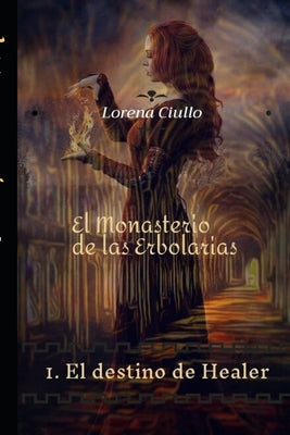 El Monasterio de las Erbolarias: 1. El destino de Healer