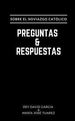 Preguntas y Respuestas: Sobre el Noviazgo Católico