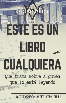 Este Es Un Libro Cualquiera: Que trata sobre alguien que lo está leyendo... Entonces, ¿Se trata de ti?