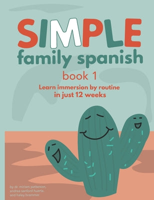 Simple Family Spanish: Learn immersion by routine in just 12 weeks