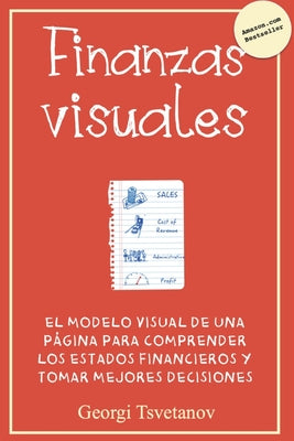 Finanzas visuales: El modelo de una página para comprender los estados financieros y tomar mejores decisiones