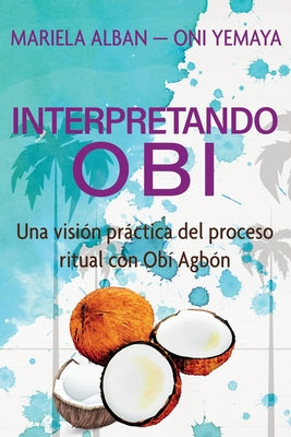 Interpretando Obí: Una visión práctica del proceso ritual con Obí Agbón