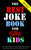 The Best Joke Book for Silly Kids. The Funniest Jokes, One Liners, Riddles, Brain Teasers, Knock Knock Jokes, Would You Rather and Trivia!: Children's