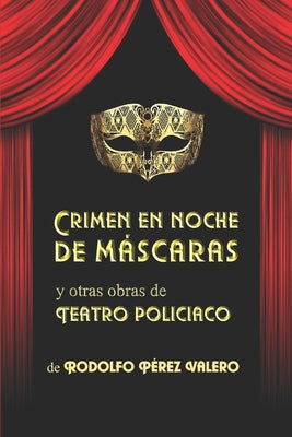 Crimen en noche de máscaras y otras obras de teatro policiaco