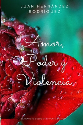 Amor, Poder y Violencia: La realidad desde otro punto de vista