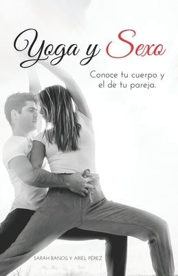 Yoga y Sexo: Conoce tu cuerpo y el de tu pareja