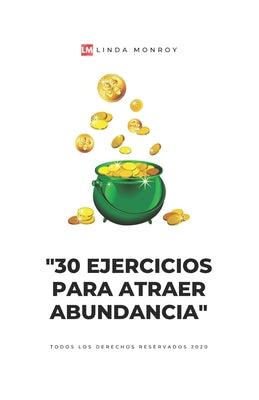 30 ejercicios para atraer abundancia: Porque el dinero se atrae con el pensamiento