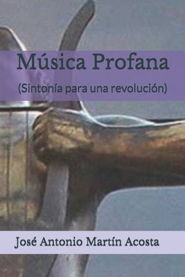 Música Profana: (Sintonía para una revolución)