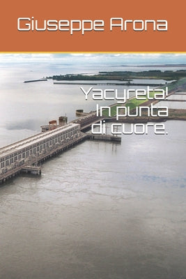 Yacyreta! In punta di cuore.