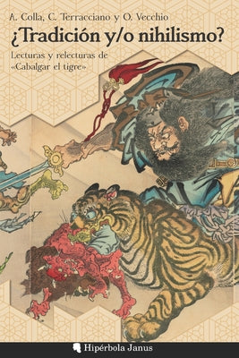 ¿Tradición y/o nihilismo?: Lecturas y relecturas de Cabalgar el tigre