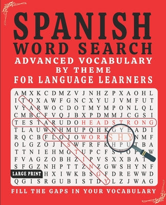 Spanish Word Search: Advanced Vocabulary By Theme For Language Learners Large Print