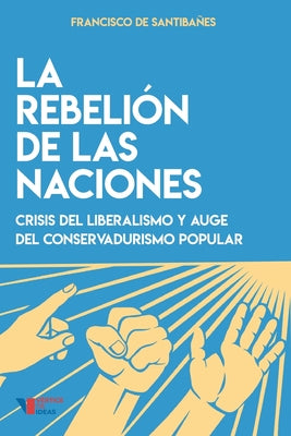 La rebelión de las naciones: Crisis del liberalismo y auge del conservadurismo popular