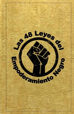 Las 48 Leyes Del Empoderamiento Negro