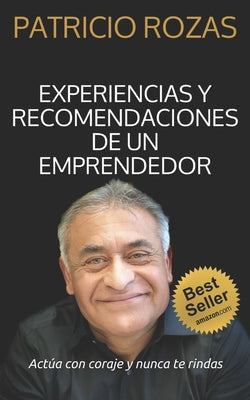 Experiencias y Recomendaciones de un Emprendedor: Actúa con coraje y nunca de rindas