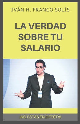 La Verdad Sobre Tu Salario: ¡no Estás En Oferta!