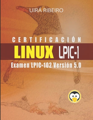 Certificación Linux Lpic 102: Guía para el examen LPIC-102 - Versión revisada y actualizada