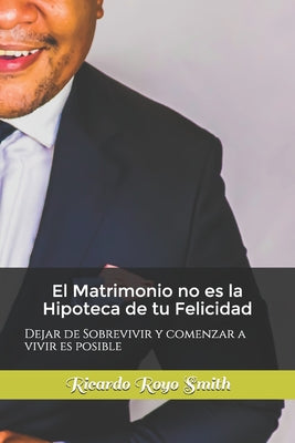 El matrimonio no es la Hipoteca de tu felicidad