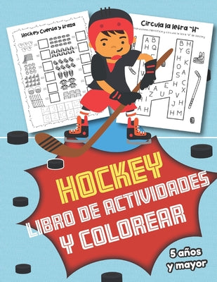 Hockey Libro de Actividades y Colorear 5 años y mayor: En Español para niños y niñas- Abecedario, Sopa de letras, Numeros, y mas actividades educacion