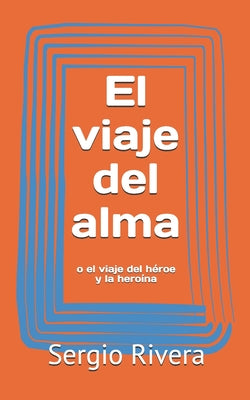 El viaje del alma: o el viaje del héroe y la heroína