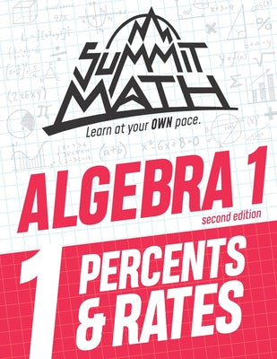 Summit Math Algebra 1 Book 1: Percents & Rates