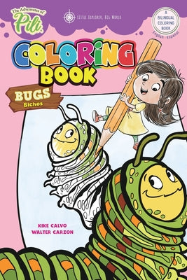 The Adventures of Pili: Bugs Bilingual Coloring Book . Dual Language English / Spanish for Kids Ages 2+: The Adventures of Pili