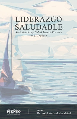 Liderazgo Saludable: Socialización y Salud Mental Positiva en el Trabajo