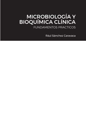 Microbiología Y Bioquímica Clínica: Fundamentos Practicos