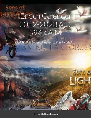 Enoch Calendar 2022-2023 A.D. 5947 A.M.: URGENT!!! Current Situation Update Incuded!!!