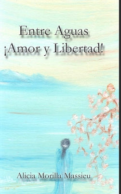 Entre Aguas ¡Amor y Libertad!