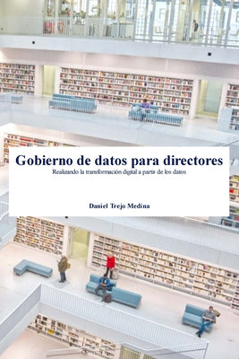 Gobierno de datos para directores: Realizando la transformación digital a partir de los datos