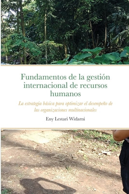 Fundamentos de la gestión internacional de recursos humanos: La estrategia básica para optimizar el desempeño de las organizaciones multinacionales