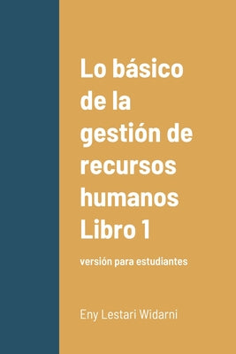 Lo básico de la gestión de recursos humanos Libro 1: versión para estudiantes