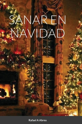 Sanar En Navidad: Compendio de Sanación Interior