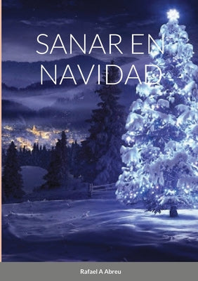 Sanar En Navidad: Compendio de Sanación Interior