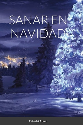 Sanar En Navidad: Compendio de Sanación Interior