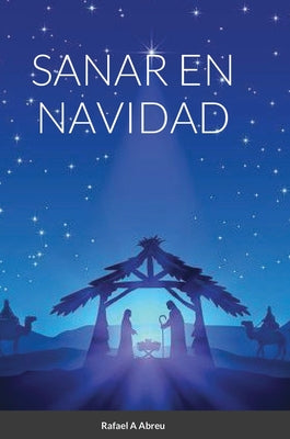 Sanar En Navidad: Compendio de Sanación Interior