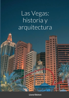 Las Vegas: historia y arquitectura