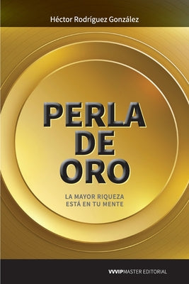 Perla de oro: La mayor riqueza está en tu mente