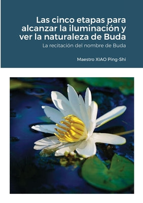 Las cinco etapas para alcanzar la iluminación y ver la naturaleza de Buda: La recitación del nombre de Buda