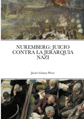 Nuremberg: Juicio Contra La Jerarquia Nazi