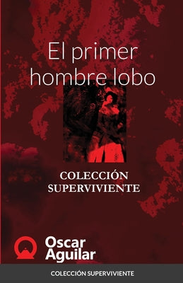 El primer hombre lobo: Colección Superviviente