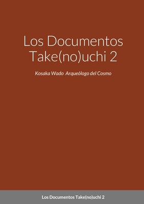 Los Documentos Take(no)uchi 2: Kosaka Wado Arqueólogo del Cosmo