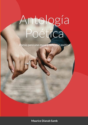 Antología Poética: Poesía para una musa y reflexión poética