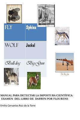 Manual para detectar la impostura cientifica: Examen del libro de Darwin por Flourens: Traducción al español y comentarios del libro Examen du livre d