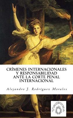 Crímenes internacionales y responsabilidad ante la Corte Penal Internacional