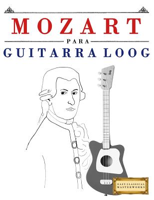 Mozart Para Guitarra Loog: 10 Piezas F