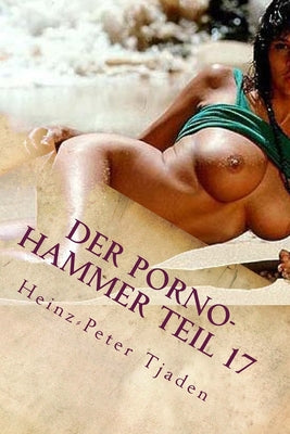 Der Porno-Hammer Teil 17: Scharfe Geschichten aus dem Love-Hotel in Playa del Carmen